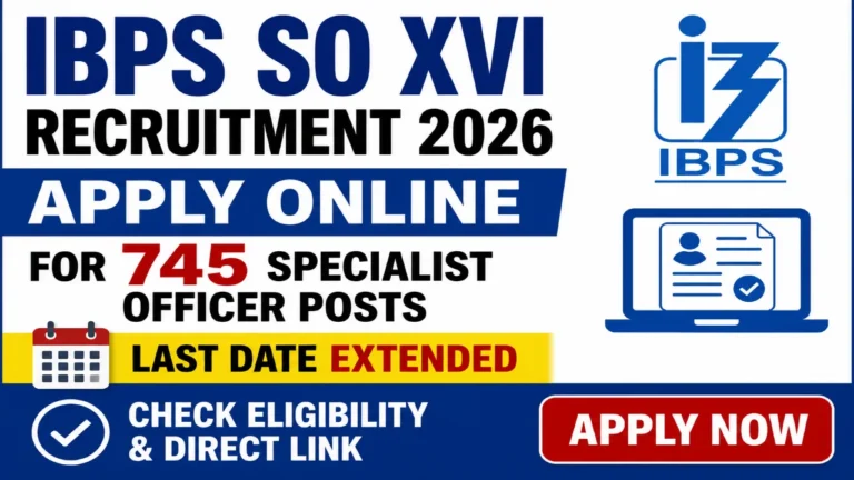 IBPS SO XVI Recruitment 2026: Apply Online for 745 Specialist Officer Posts — Last Date Extended, Check Eligibility & Direct Link at ibps.in